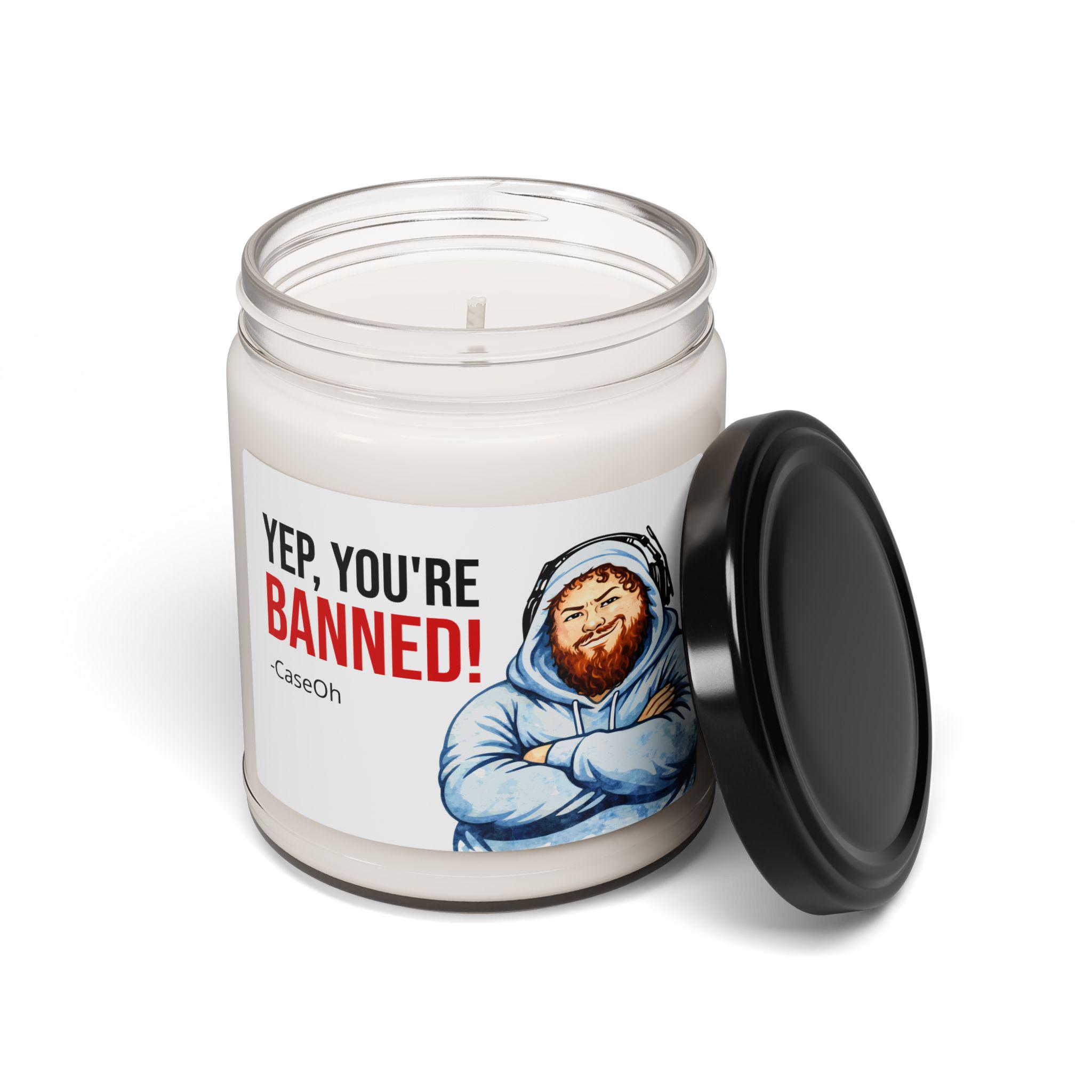 CaseOh Yep You're Banned Candle, Funny Streamer Meme Candle, Twitch Mod Gag Gift, Dorm Room Decor, 12 oz Scented Candle